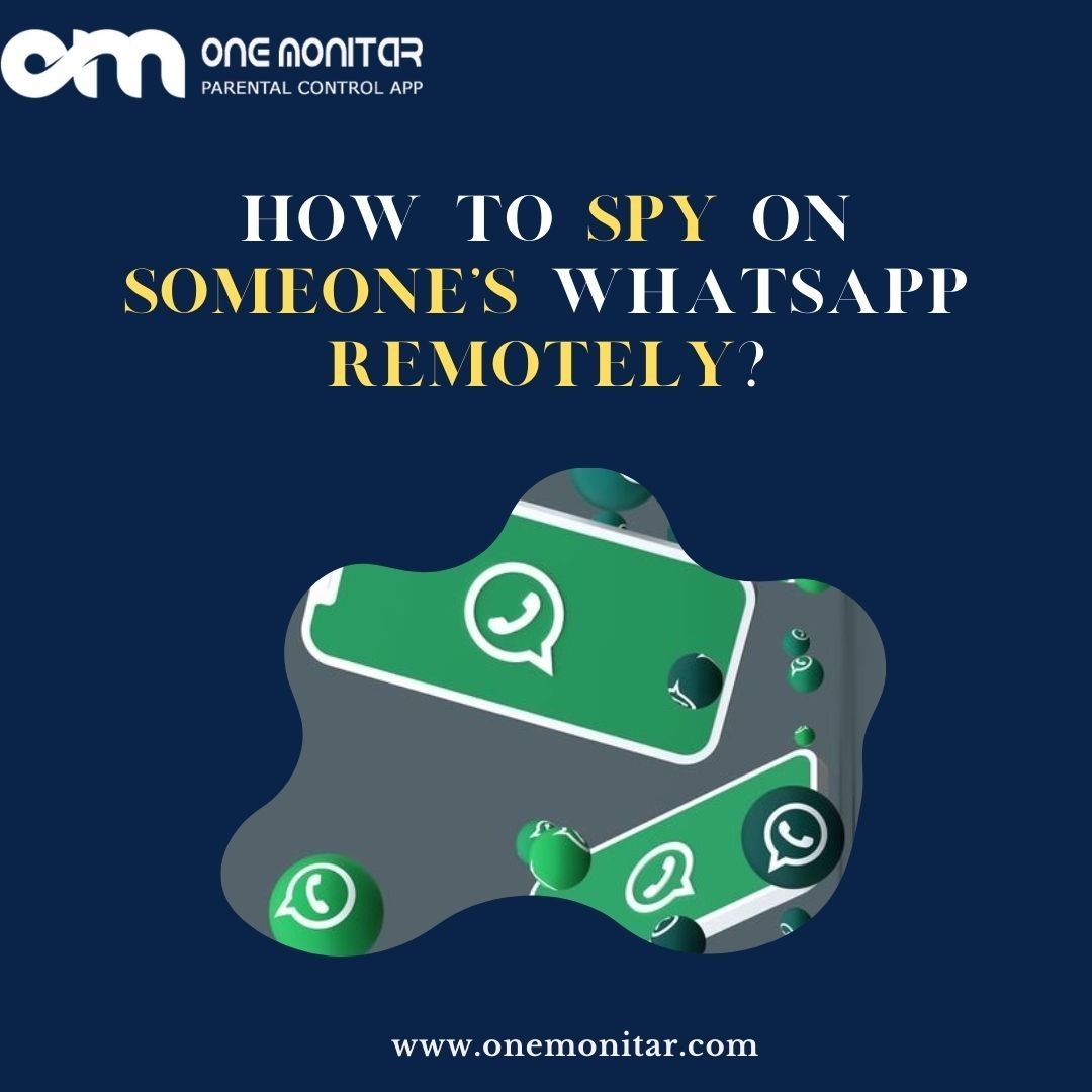 How to Spy on Someone's WhatsApp Remotely?