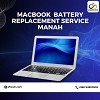 Macbook Battery Replacement service  Manah