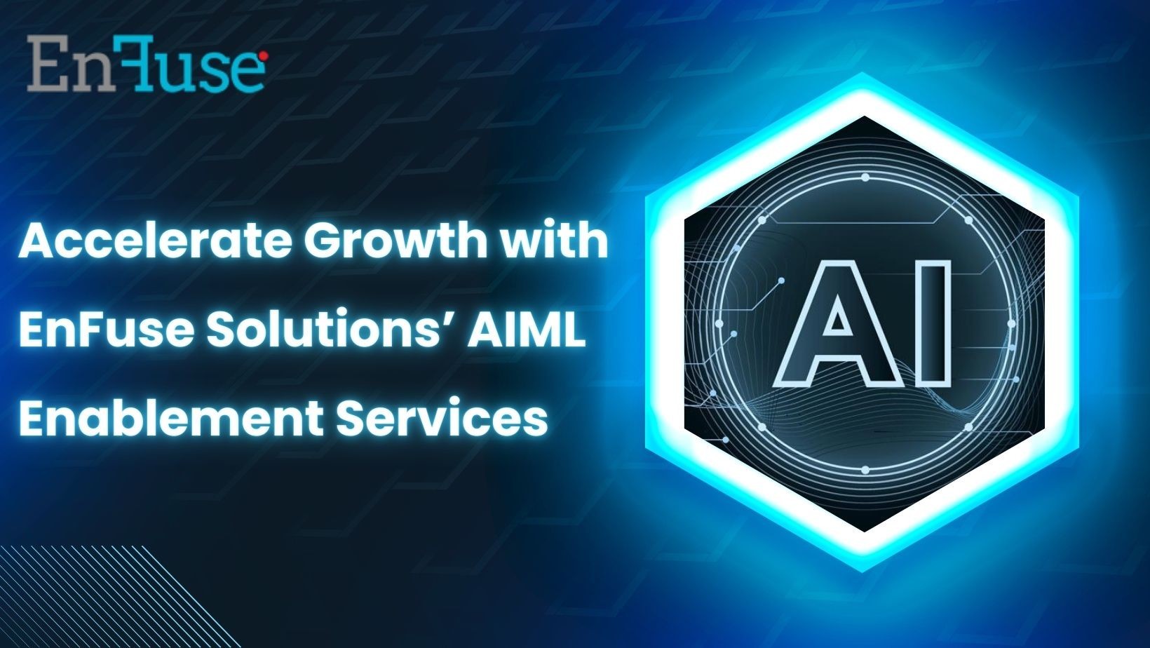 Accelerate Growth with EnFuse’s AI ML Enablement Services