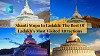 Shanti Stupa in Ladakh: Explore the Pinnacle of Ladakh’s Most Visited Attractions