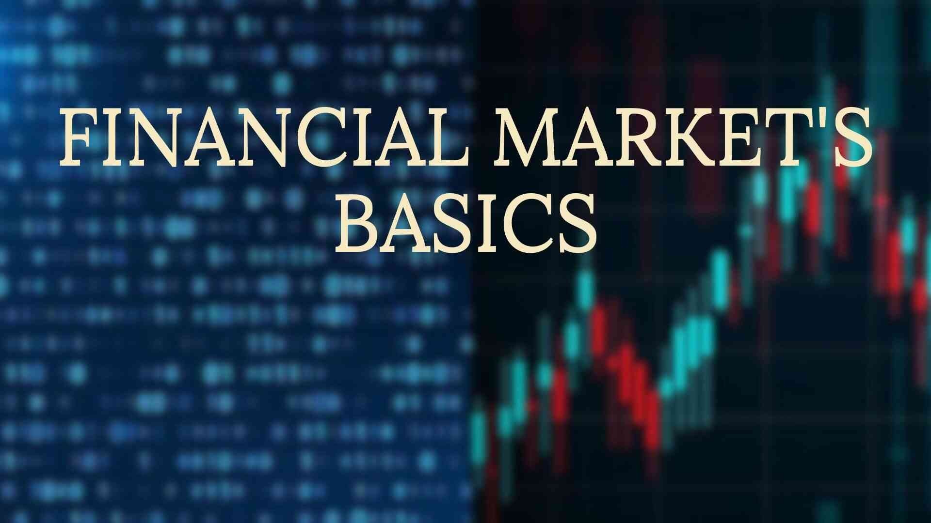 Basics of financial markets and its types