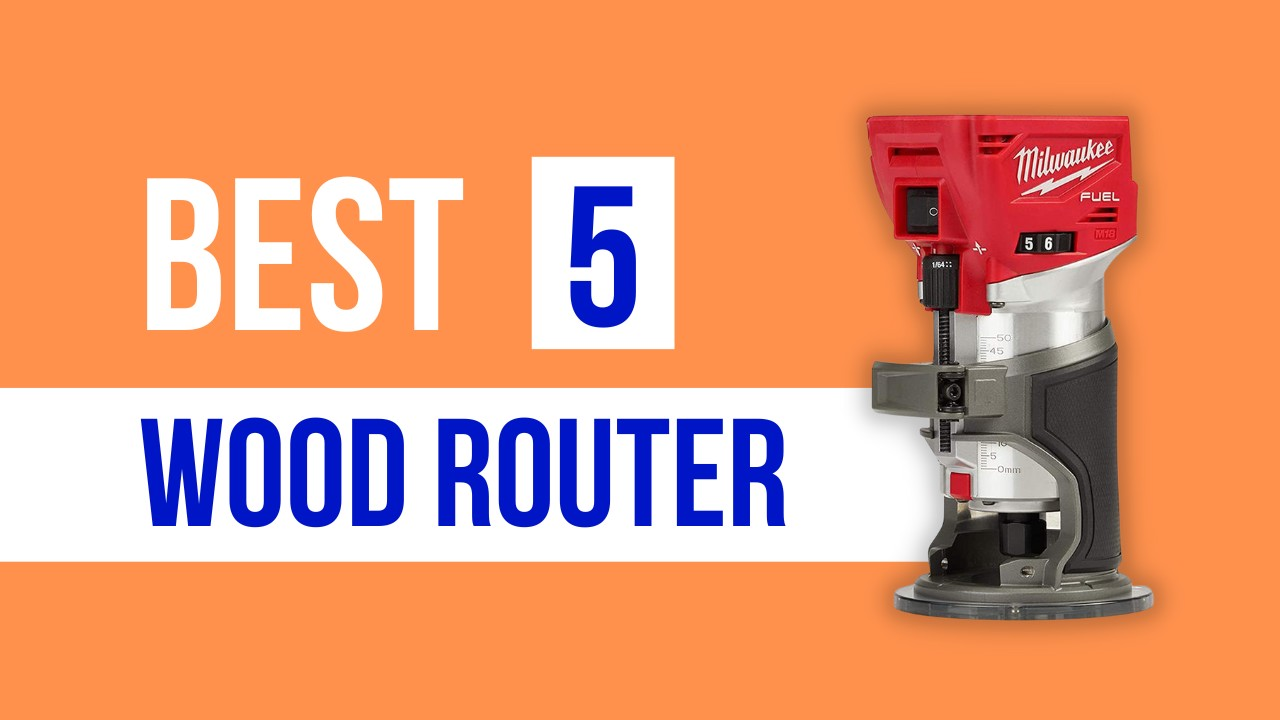 Best Wood Router (Top 5 Picks)