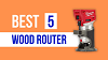 Best Wood Router (Top 5 Picks)