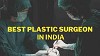 Best Plastic Surgeons in India