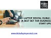 Laptop Rental Dubai - A best bet for Business Startups