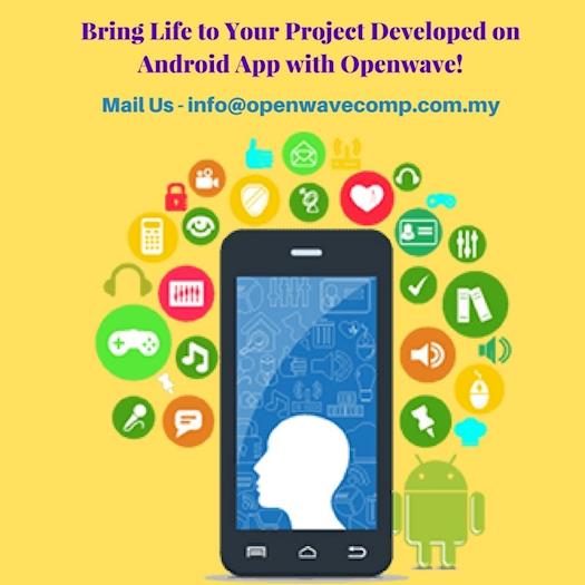 Bring Life to Your Project Developed on Android App with Openwave!