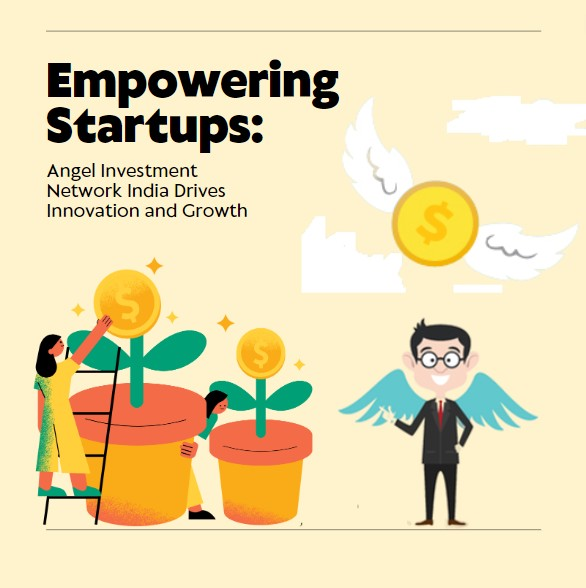 Empowering Startups: Angel Investment Network India Drives Innovation and Growth