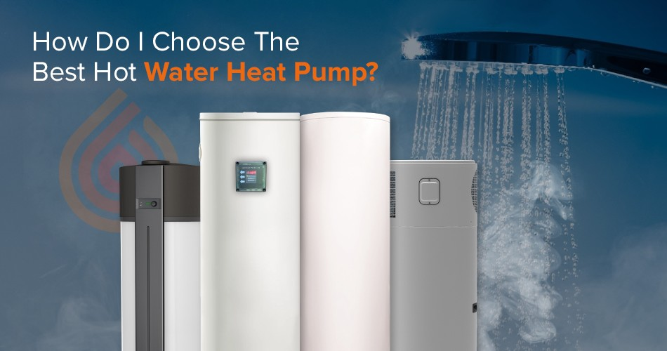 how do i choose the bes hot water heat pump