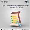 For timely processing of Medical Claims - Partner with MGSI