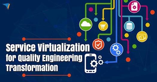 How Service Virtualization can help you realize your Quality Engineering Transformation Journey? 