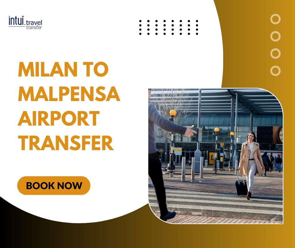 Milan to Malpensa Airport Transfer – Easy & Comfortable Rides