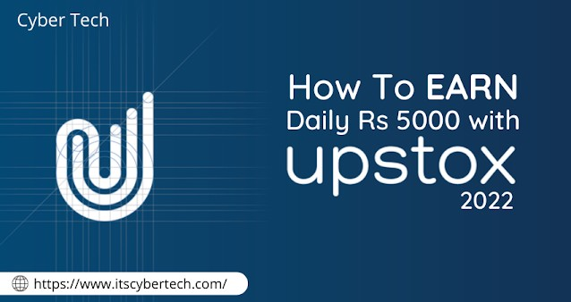 Earn Daily Rs 5000 With Upstox 2022
