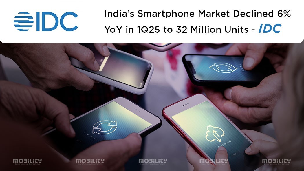 India’s Smartphone Market Declined 6% YoY in 1Q25 to 32 Million Units – IDC