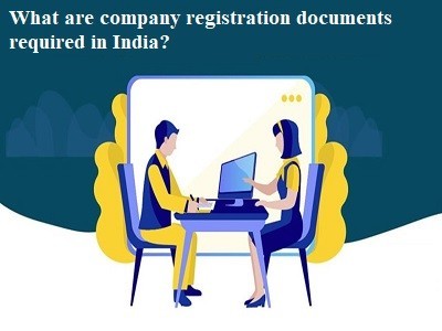 In India, what documents are necessary for company registration?