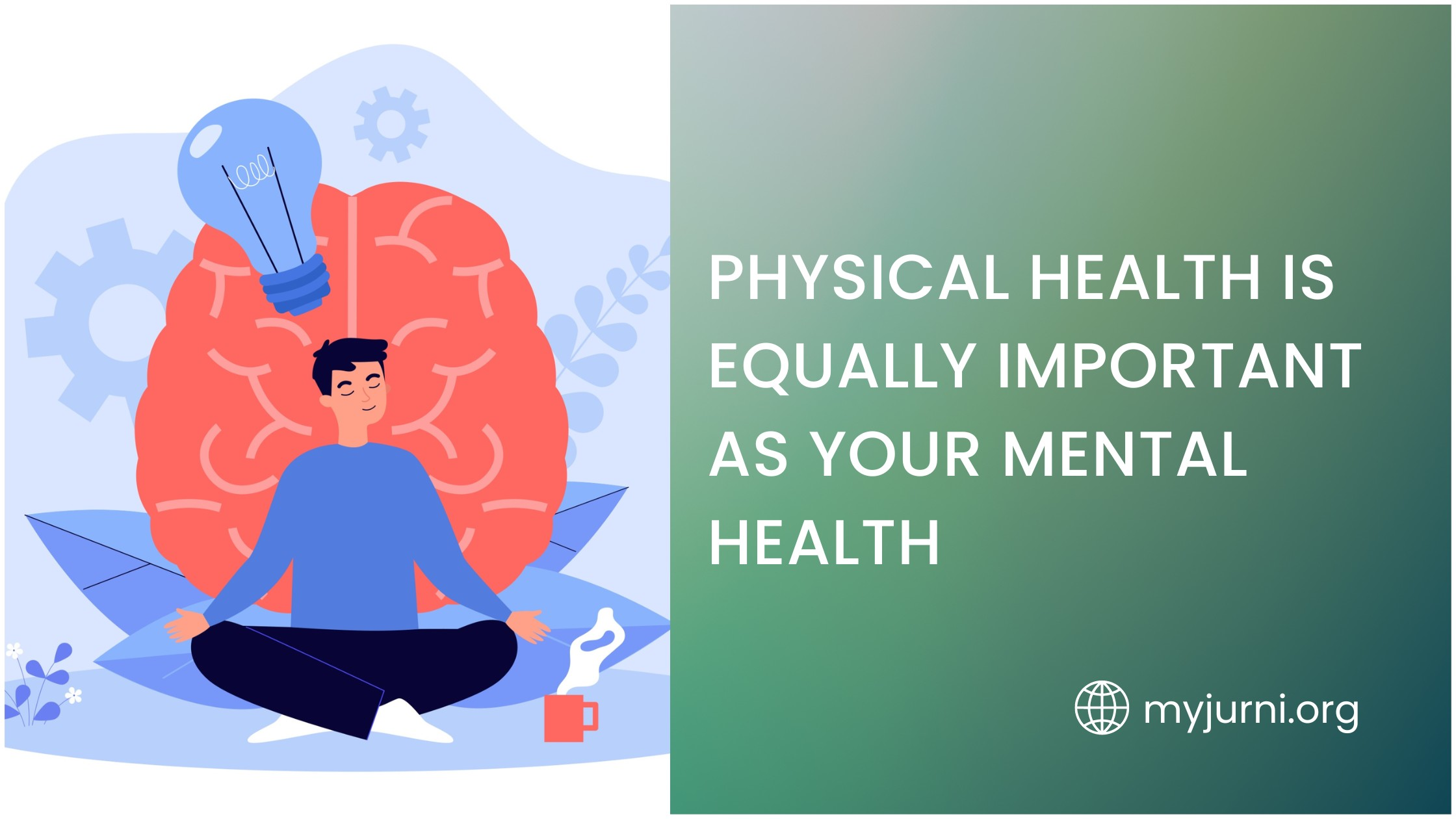 PHYSICAL HEALTH IS EQUALLY IMPORTANT AS YOUR MENTAL HEALTH
