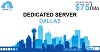Dedicated Server Hosting Dallas