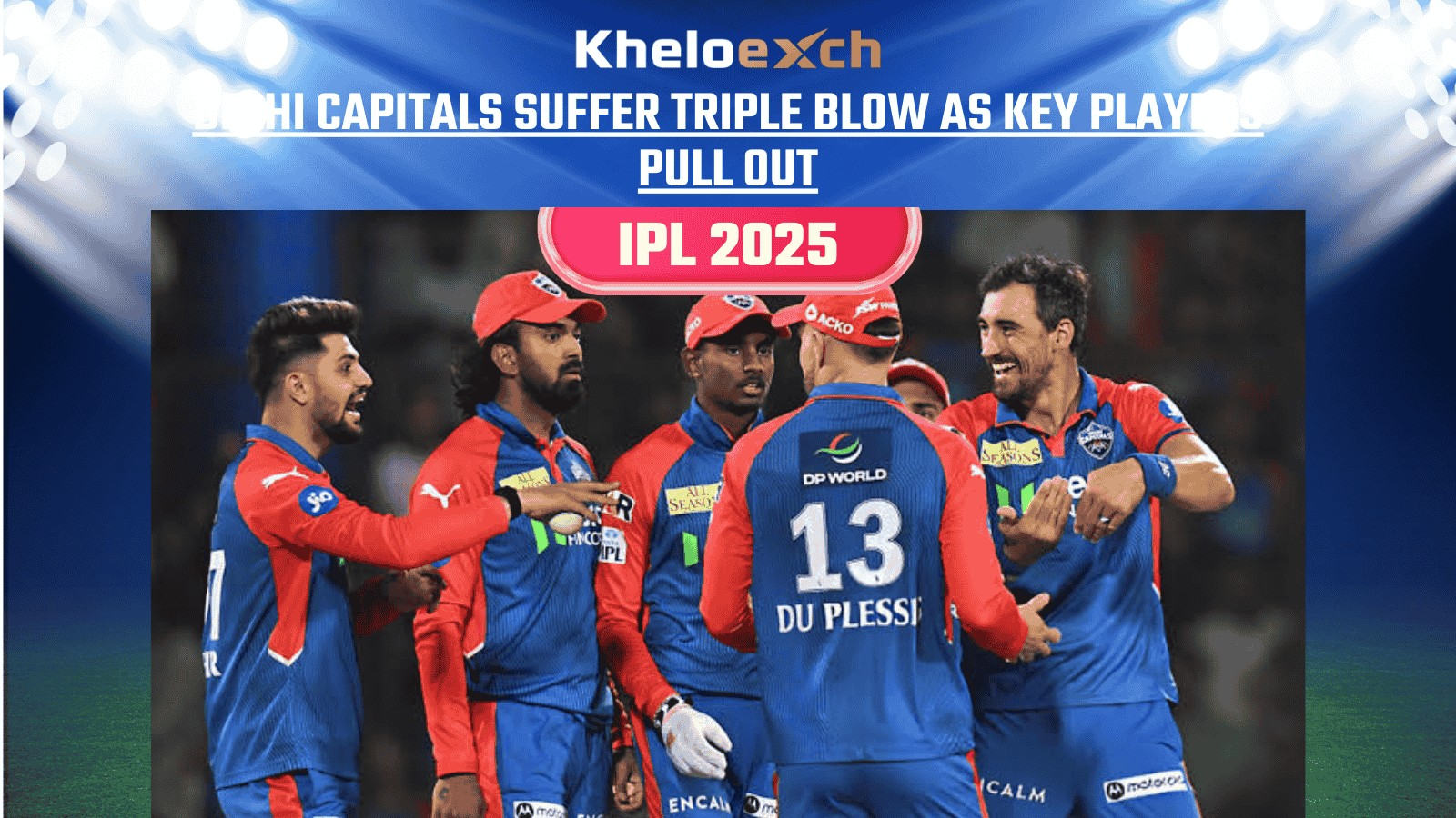 Delhi Capitals Hit Hard as Star Players Exit Ahead of IPL 2025 Playoffs