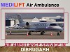 Medilift Air Ambulance Service in Dibrugarh at Economical Fare