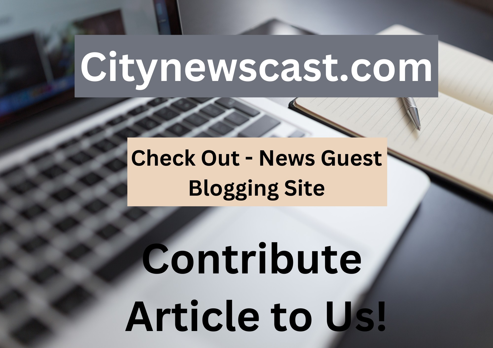 Citynewscast.com Contribute Article to Us!