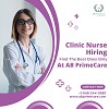 Clinic Nurse Hiring- Find the Best Ones Only At AB PrimeCare