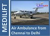 Medilift Air Ambulance from Chennai to Delhi – Best and Safe Medical Transport