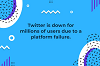 Twitter is down for millions of users due to a platform failure.