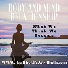 Read how to Achieve healthy mind and body relationship @ Healthylife