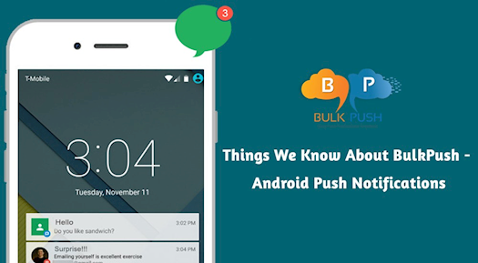 Things We Know About Bulkpush - Android Push Notifications