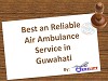 Get Air Ambulance from Guwahati by Medilift