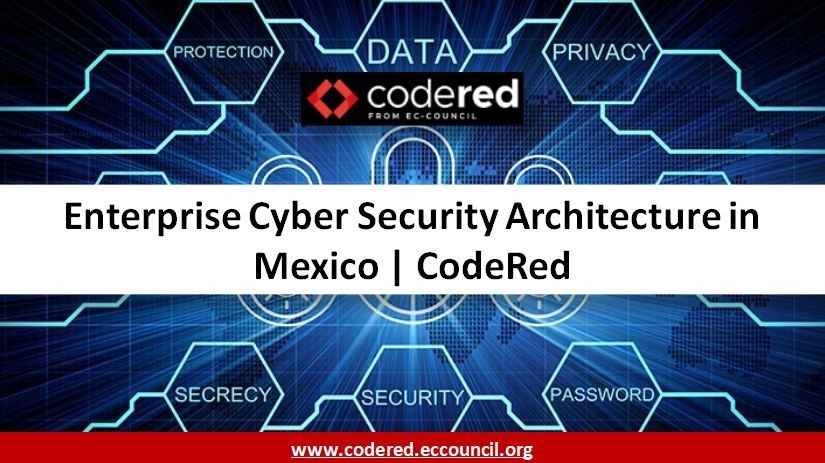 Enterprise Cyber Security Architecture in Mexico | CodeRed