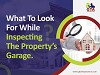 What to look for while inspecting the property’s garage