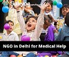 NGO in Delhi for Medical Help