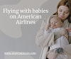 Flying with babies on American Airlines