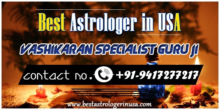 Best Indian Astrologer Vashikaran Specialist in USA ?? +91-9417277217