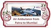 Avail Medilift Air Ambulance from Patna to Mumbai for Best Service