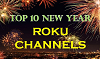 Top 10 New Year Roku Channels You Should Right Now!