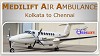 Medilift Air Ambulance Kolkata to Chennai – 24*7 Available
