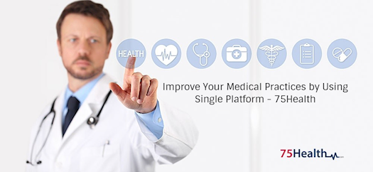 Improve your medical practices by using single platform - 75Health