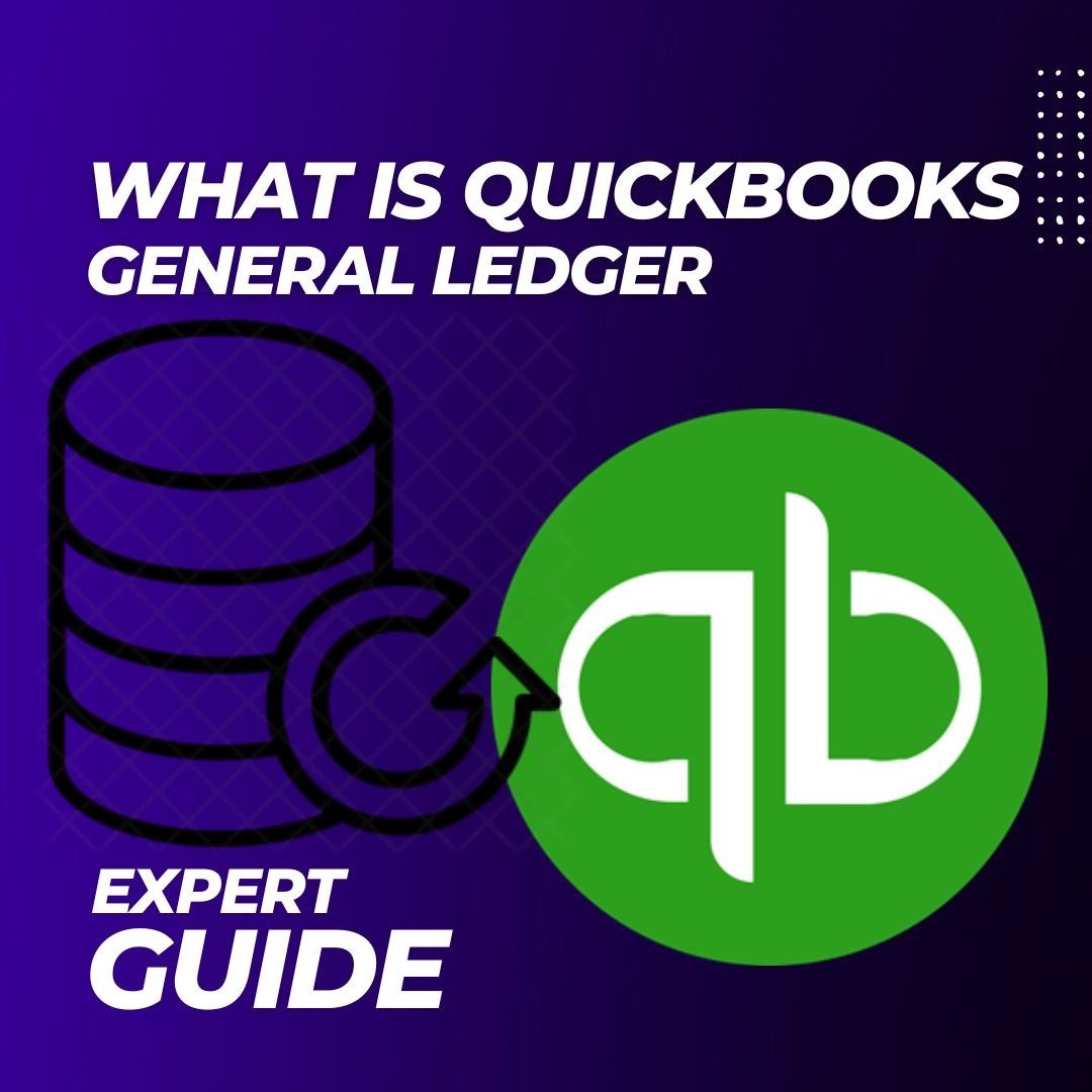 What exactly is QuickBooks General Ledger?