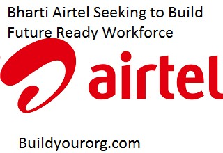 Bharti Airtel Seeking to Build Future Ready Workforce