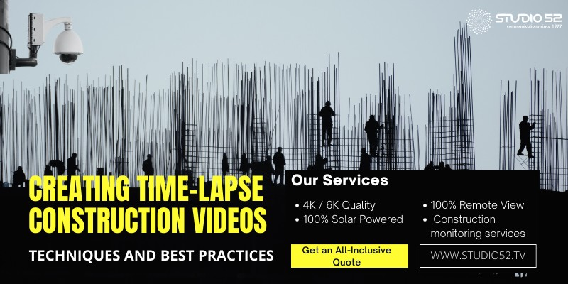 Creating Time-Lapse Construction Videos: Techniques and Best Practices