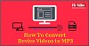 Convert Device Video to MP3
