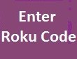 How to Enter Roku Code While Activate Roku.Com/Link Account
