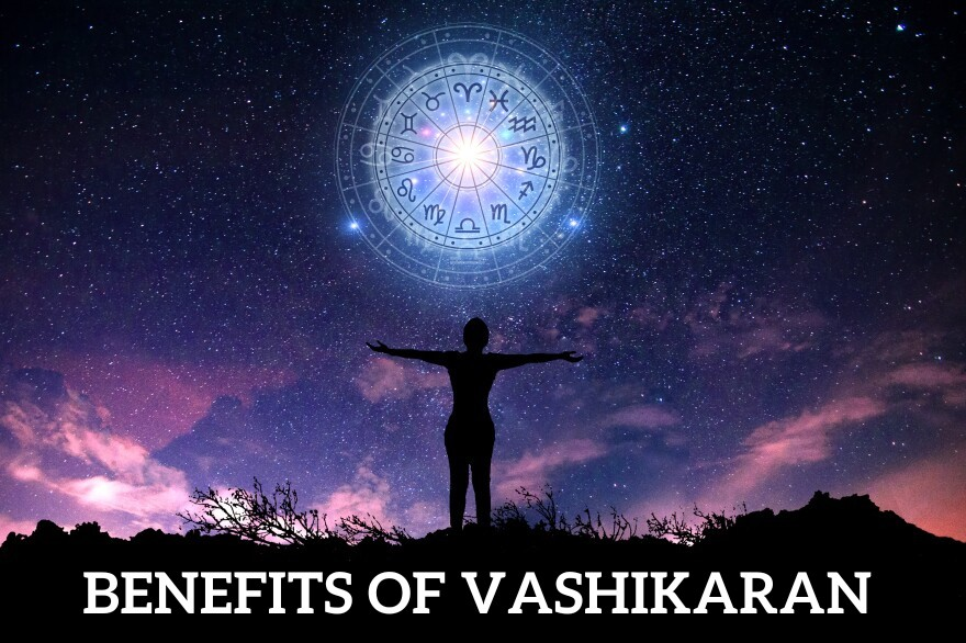 The Benefits of Vashikaran