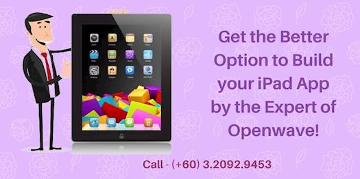 Get the Better Option to Build your iPad App by the Expert of Openwave!