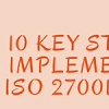 Top 10 Key Steps to Implement ISO 27001