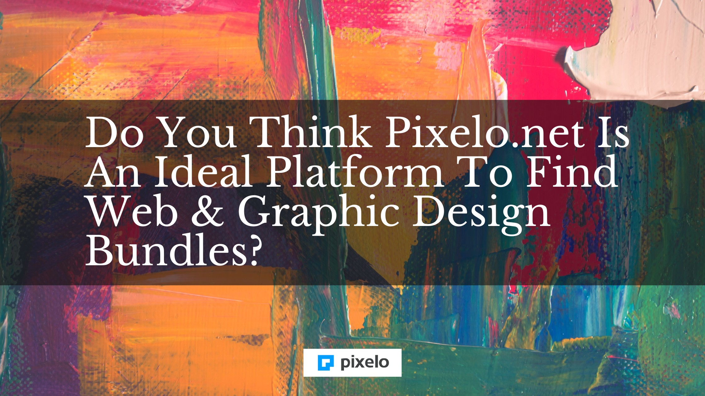 Do you think Pixelo.net is an ideal platform to find web & graphic design bundles?