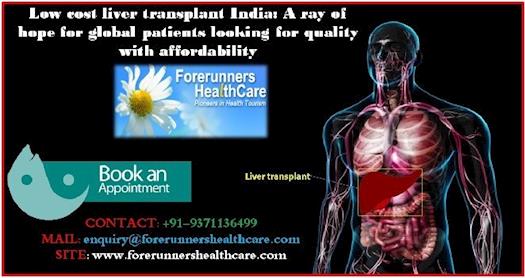 Low cost liver transplant India: A ray of hope for global patients looking for quality with affordab