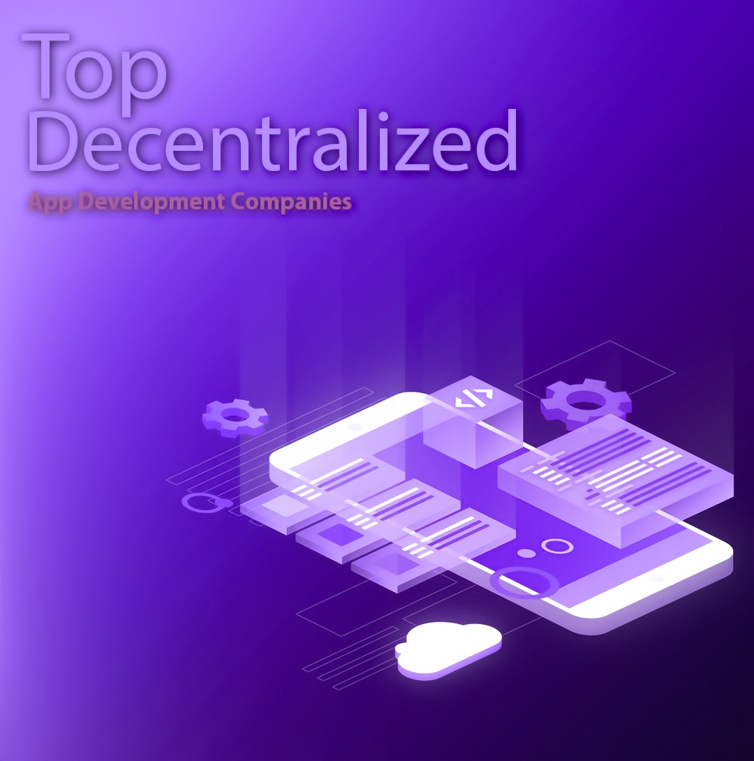  Top Decentralized App Development Companies