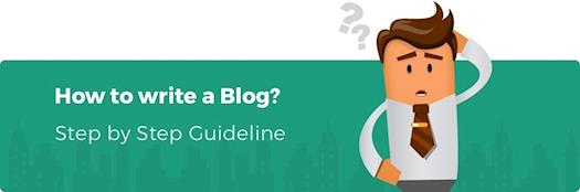 How to write a Blog Post? Step by Step Guideline